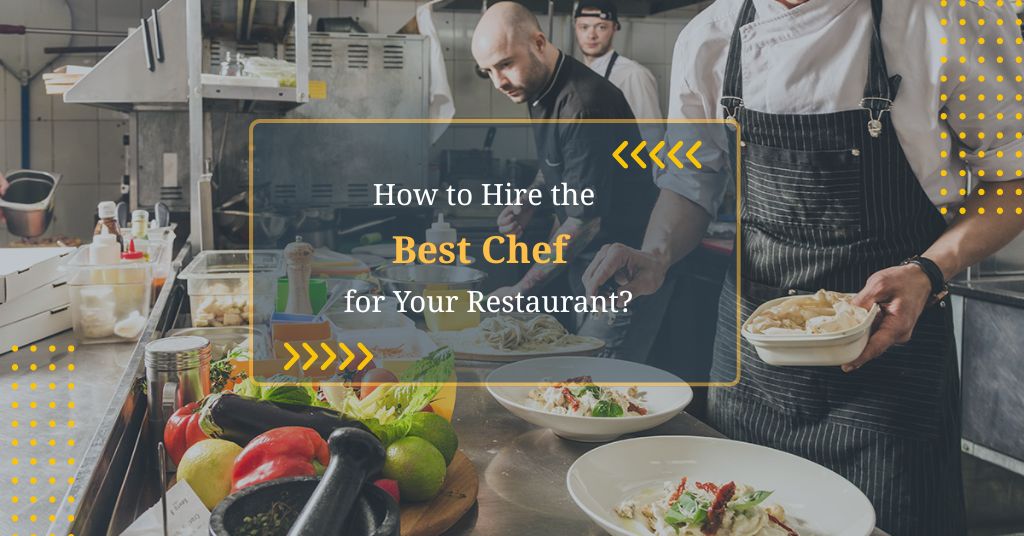 How to Hire the Best Chef for Your Restaurant